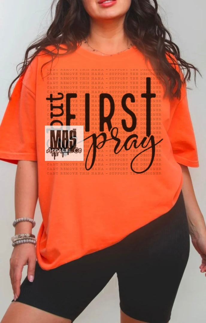 But First Pray Tshirt Crewneck