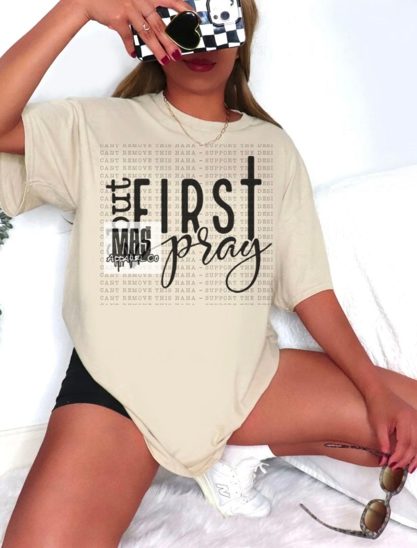 But First Pray Tshirt Crewneck